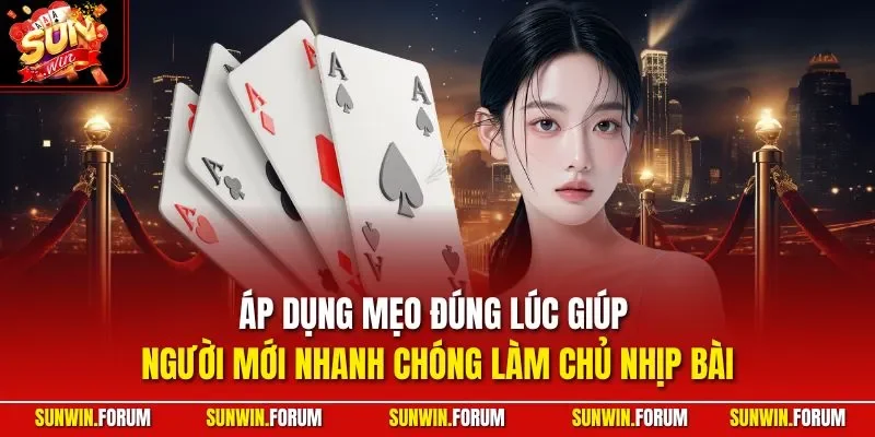 Áp dụng mẹo đúng lúc giúp người mới nhanh chóng làm chủ nhịp bài