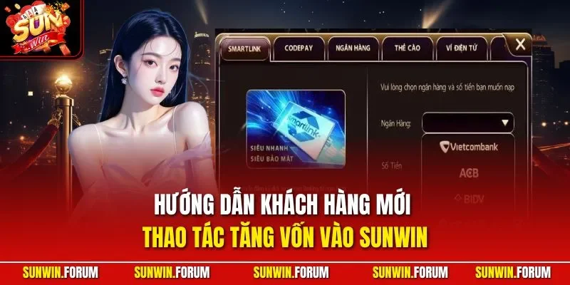 Hướng dẫn khách hàng mới thao tác tăng vốn vào SUNWIN